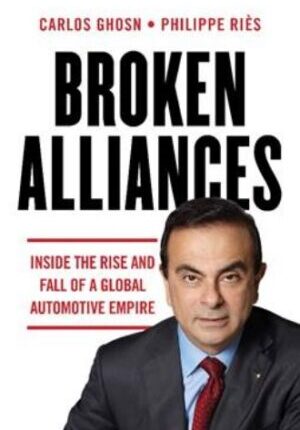 Broken Alliances: Inside The Rise and Fall of a Global Automotive Empire