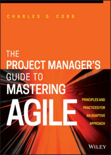 The Project Manager's Guide-To Mastering Agile Principles and Practices for an Adapive Approach