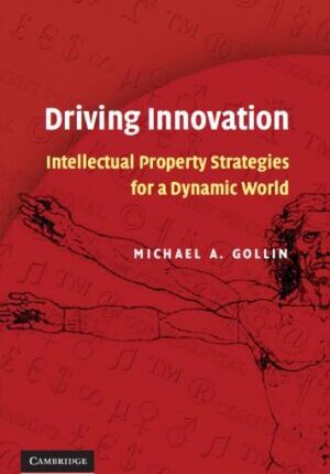 Driving Innovation: Intellectual Property Strategies for a Dynamic World Ebook