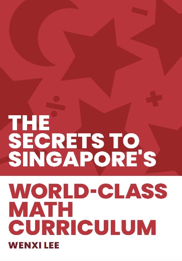 The Secrets to Singapore's World-class Math Curriculum
