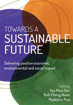 Towards a Sustainable Future: Delivering Positive Economic, Environmental and Social Impact