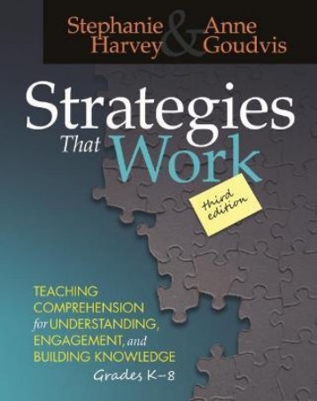 Strategies That Work : Teaching Comprehension for Understanding, Engagement, and Building Knowledge, Grades K-8