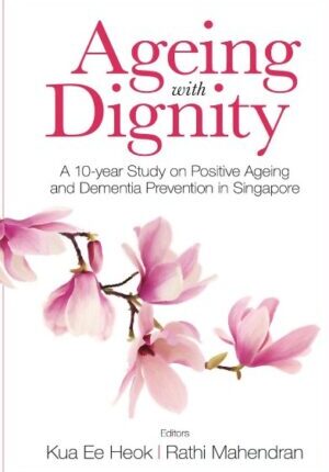 Ageing With Grace: a 10-year Study on Positive Ageing and Dementia Prevention in Singapore