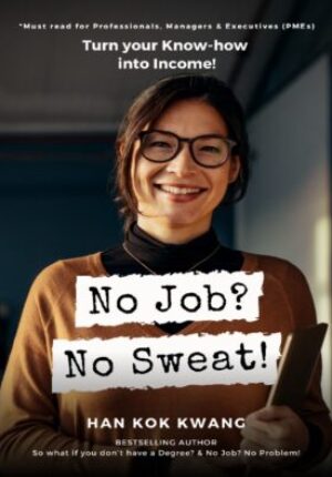 No Job? No Sweat!-Turn Your Know-how into Income!  