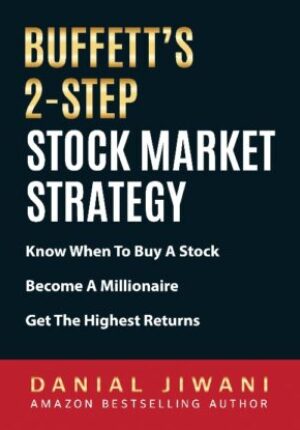 Buffett’s 2-Step Stock Market Strategy: Know When To Buy A Stock, Become A Millionaire, Get The Highest Returns