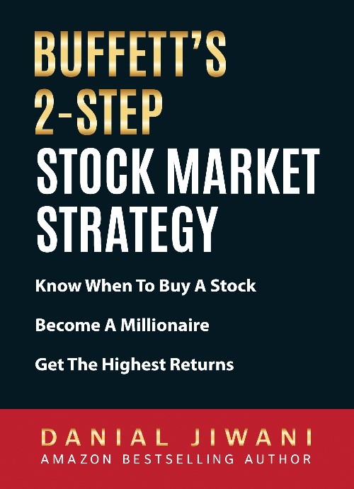 Buffett’s 2-Step Stock Market Strategy: Know When To Buy A Stock, Become A Millionaire, Get The Highest Returns