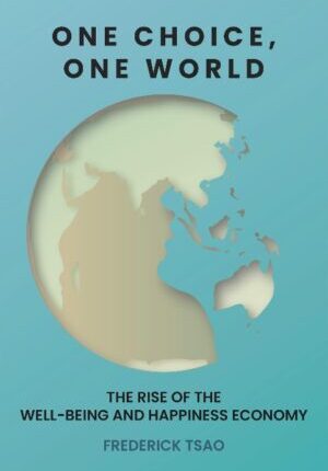 One Choice, One World: The Rise Of The Well-Being and Happiness Economy