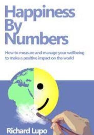 Happiness By Number: How to Measure and Manage Your Wellbeing to Make a Positive Impact on the World. 