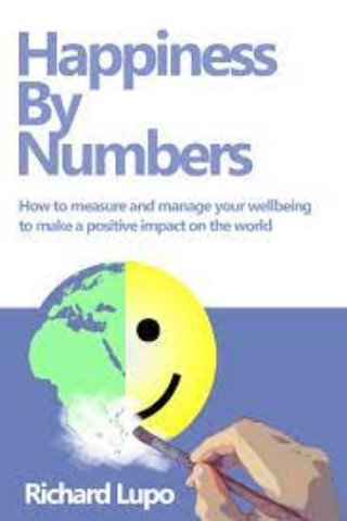 Happiness By Number: How to Measure and Manage Your Wellbeing to Make a Positive Impact on the World.