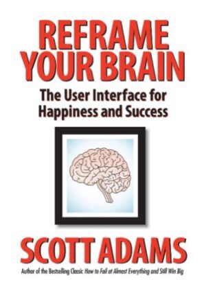 Reframe Your Brain: The User Interface for Happiness and Success