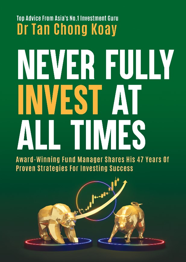 Never Fully Invest At All Times : Award-Winning Fund Manager Shares His 47 Years Of Proven Strategies For Investing Success