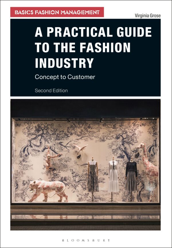 A Practical Guide to the Fashion Industry: Concept to Customer