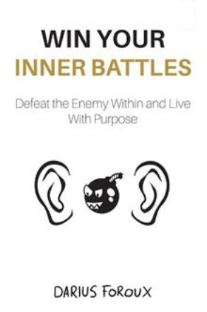 Win Your Inner Battles: Defeat The Enemy Within and Live With Purpose