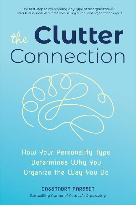 The Clutter Connection: How Your Personality Type Determines Why You Organize the Way You Do