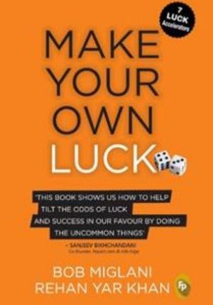 Make Your Own Luck: How to Increase Your Odds of Success in Sales, Startups, Corporate Career and Life