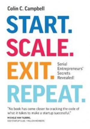 Start. Scale. Exit. Repeat: Serial Entrepreneurs’ Secrets Revealed!