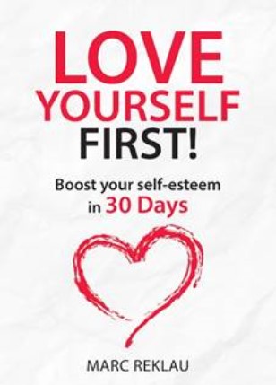 Love Yourself First!: Boost Your Self-Esteem In 30 Days