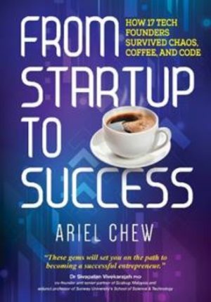 From Startup To Success: How 17 Tech Founders Survived Chaos, Coffee, And Code