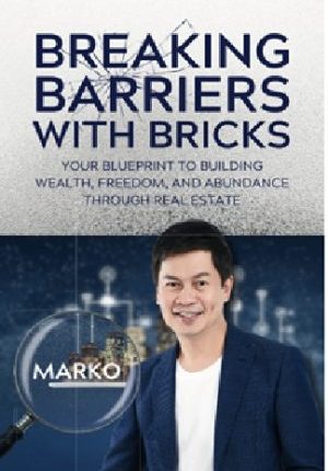 Breaking Barriers With Bricks: Your Blueprint To Building Wealth, Freedom, And Abundance Through Real Estate 