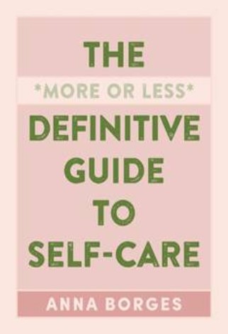 The More or Less Definitive Guide to Self-Care