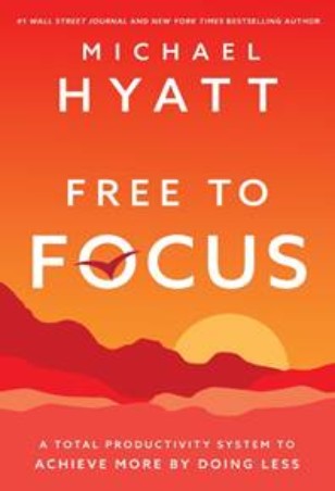 Free to Focus: A Total Productivity System to Achieve More by Doing Less
