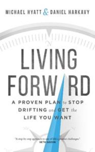 Living Forward: A Proven Plan to Stop Drifting and Get the Life You Want