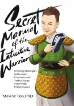 Secret Manual of the Intuitive Warrior: Winning Strategies to Decode Emotions and Turbocharge Your Work Performance