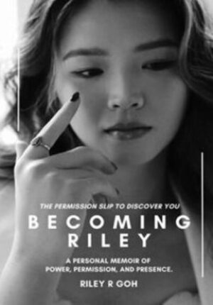 Becoming Riley: A Personal Memoir of Power, Permission, and Presence 