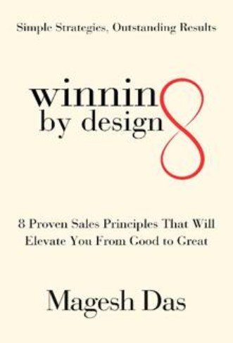 Winning By Design: 8 Proven Sales Principles That Will Elevate You From Good to Great