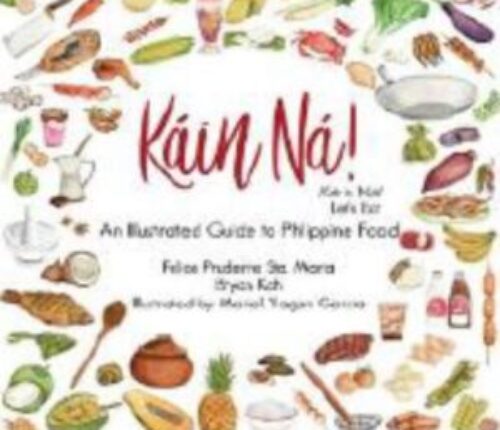 Kain Na!: An Illustrated Guide to Philippine Food