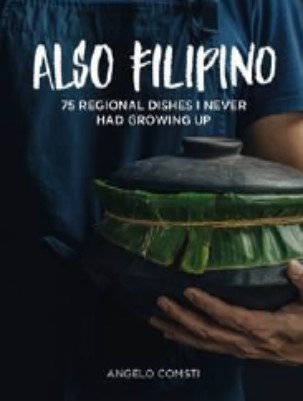 Also Filipino: 75 Regional Dishes I Never Had Growing Up