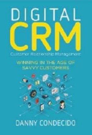 Digital CRM: Winning in the Age of Savvy Customers