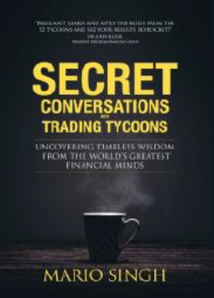 Secret Conversations with Trading Tycoons: Uncovering Timeless Wisdom From The World’s Greatest Financial