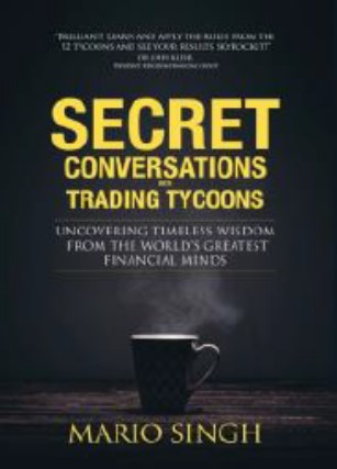 Secret Conversations with Trading Tycoons: Uncovering Timeless Wisdom From The World’s Greatest Financial