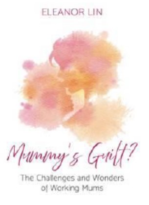Mummy's Guilt?: The Challenges and Wonders of Working Mums