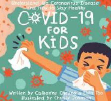 COVID-19 For Kids: Understand the Coronavirus Disease and How to Stay Healthy