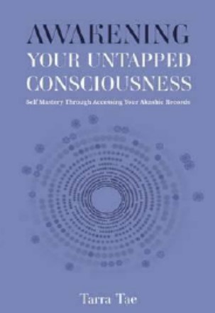 Awakening Your Untapped Consciousness:Self Mastery Through Accessing Your Akashic Records