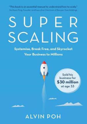 Super Scaling:Systemise, Break Free and Skyrocket Your Business to Millions