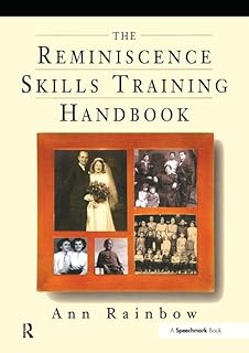 Rainbow, A. (2018). The Reminiscence Skills Training Handbook. Taylor and Francis.