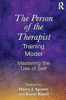 The Person of the Therapist Training Model: Mastering the Use of Self
