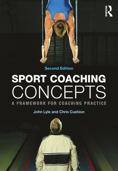 Sport Coaching Concept. A Framework for Coaching Practice