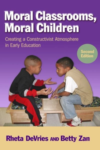 Moral Classrooms, Moral Children: Creating a Constructivist Atmosphere in Early Education