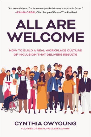 All Are Welcome: How to Build a Real Workplace Culture of Inclusion ...